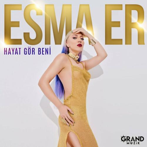 Hayat Gör Beni - Esma Er