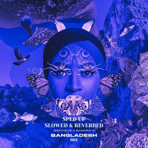Esotique - Bangladesh (Sped Up)
