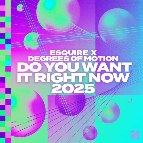 Do You Want It Right Now 2025 - Esquire & Degrees Of Motion