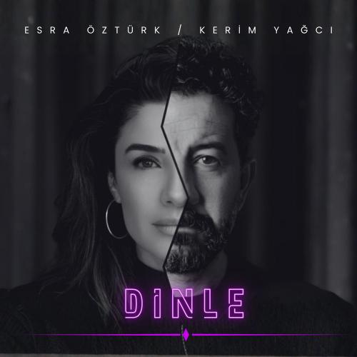 Esra Öztürk & Kerim Yağcı - Dinle