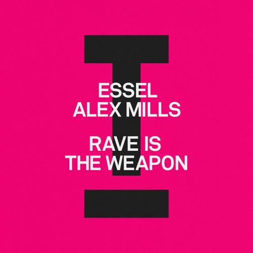 Essel feat. Alex Mills - Rave Is The Weapon