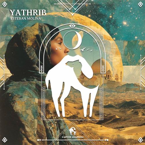 Esteban Molina & Cafe De Anatolia - Yathrib