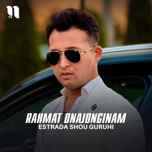Estrada shou guruhi - Rahmat Onajonginam