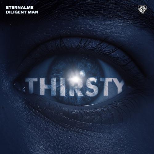 Eternalme & Diligent Man - Thirsty
