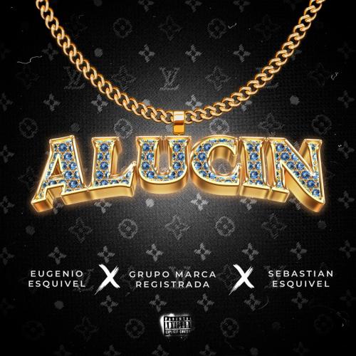 Eugenio Esquivel, Grupo Marca Registrada & Sebastian Esquivel - Alucin