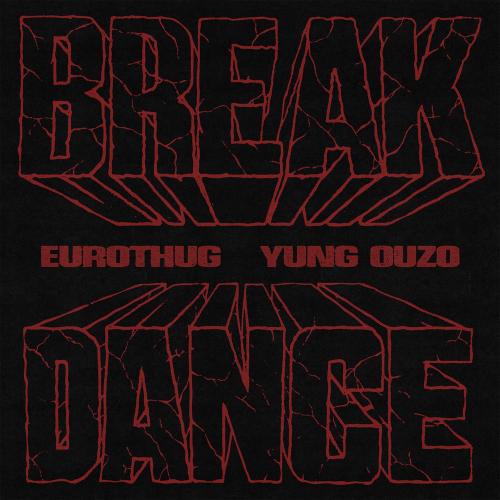 Eurothug, Yung Ouzo & Juh-Dee - Breakdance