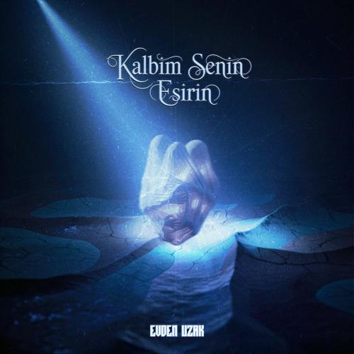 Evden Uzak - Kalbim Senin Esirin