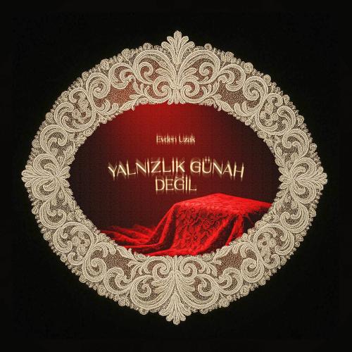 Evden Uzak - Yalnızlık Günah Değil