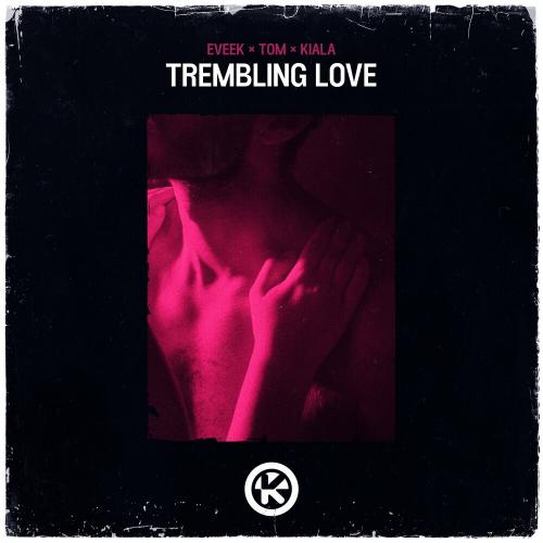 Eveek feat. Tom & Kiala - Trembling Love