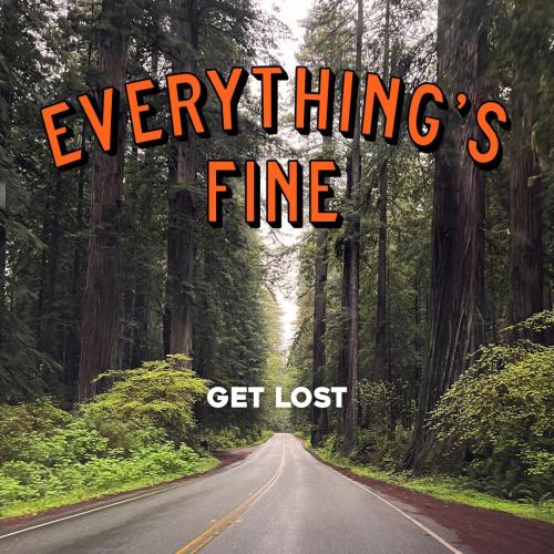 Everything's Fine - Get Lost