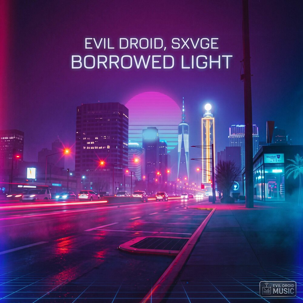 Borrowed Light - EVIL DROID, SXVGE