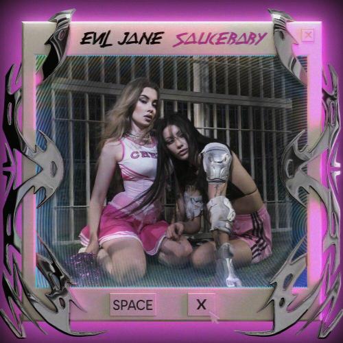 EVIL JANE, SAUCEBABY - Space X