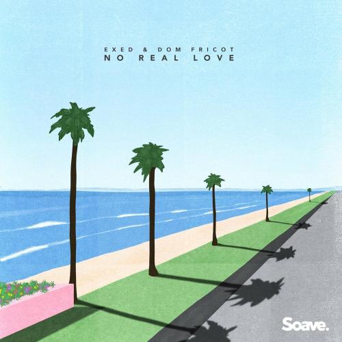 Exed feat. Dom Fricot - No Real Love