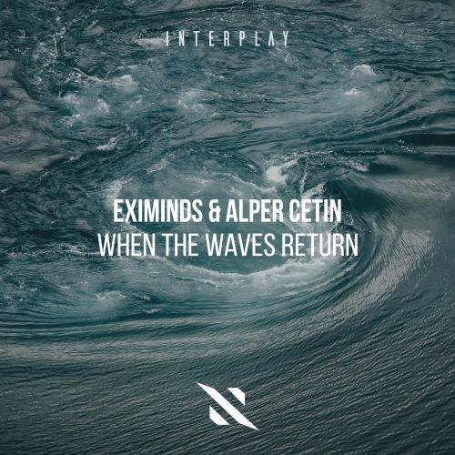 Eximinds & Alper Çetin - When The Waves Return (Extended Mix)