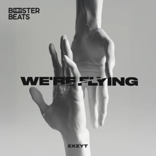 We're Flying - EXZYT