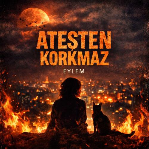 Eylem - Ateşten Korkmaz