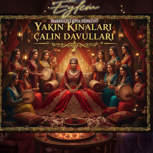 Eylem - Yakın Kınaları Çalın Davulları