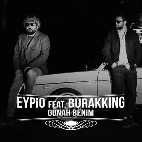Eypio - Gunah Benim (feat. Burak King)