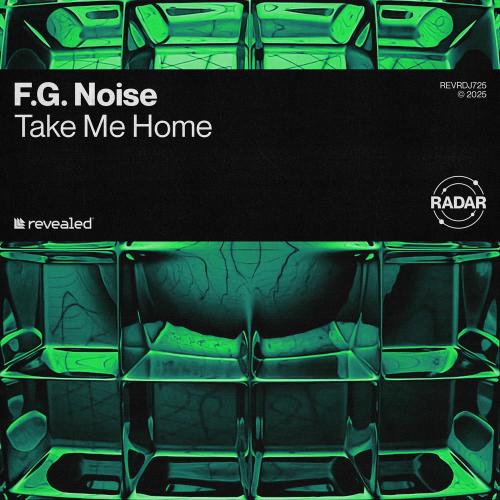 F.G. Noise & Revealed Recordings - Take Me Home