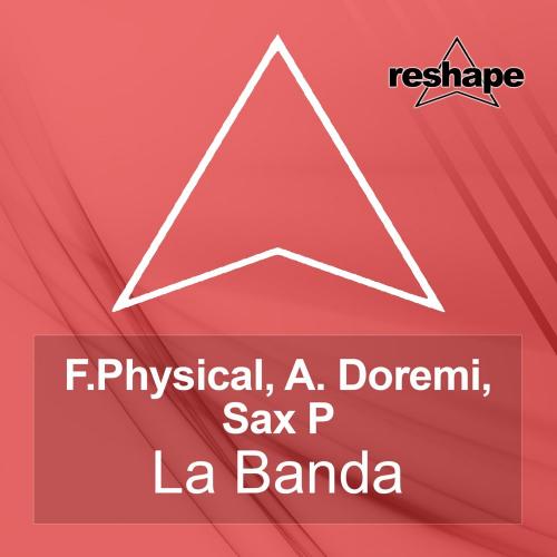 La Banda (F. Physical Club Mix) - F. Physical feat. Sax-P & A. Doremi