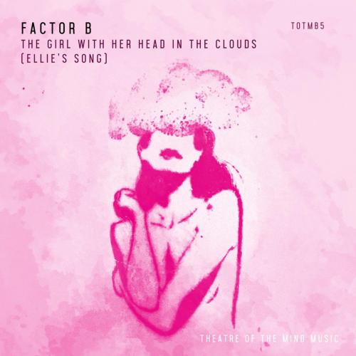 The Girl with Her Head in the Clouds [Ellie's Song] - Factor B