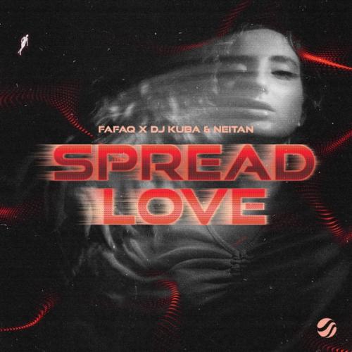 Fafaq, Dj Kuba & Neitan - Spread Love