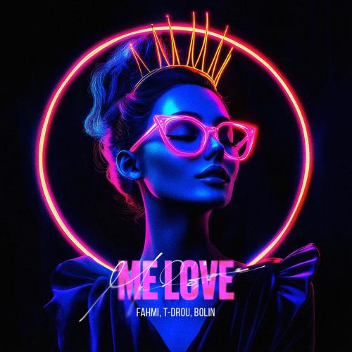 FAHMI, T-Drou, BOLIN - ME LOVE