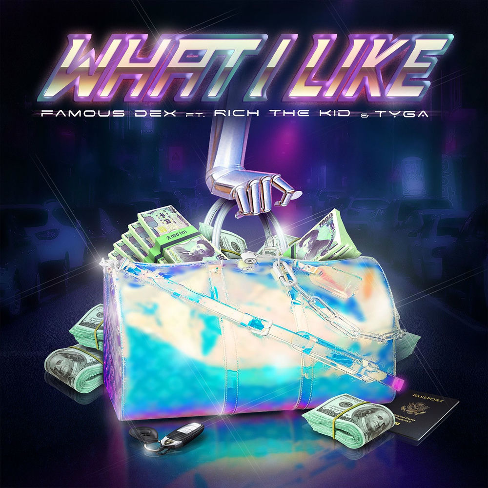 What I Like (Feat. Rich The Kid & Tyga) - Famous Dex feat. Rich The Kid & Tyga