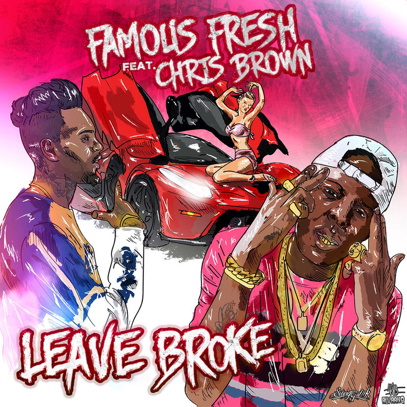 Leave Broke (Feat. Chris Brown) - Famous Fresh & Chris Brown
