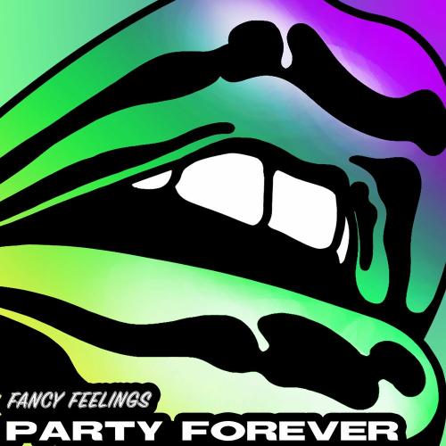 Party Forever (TNAN Remix) - Fancy Feelings & Fancy Colors