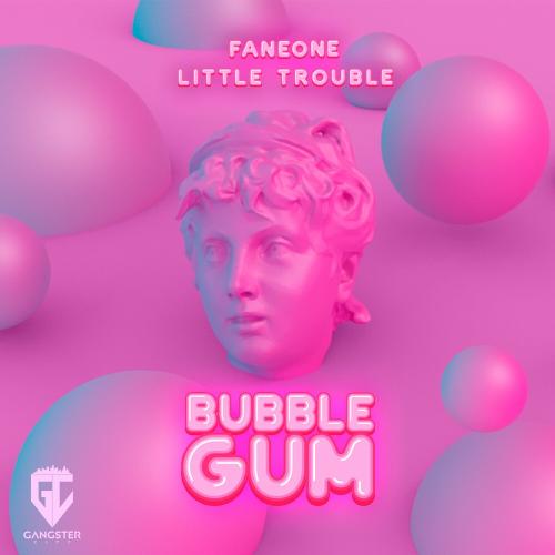 FanEOne & Little Trouble - Bubble Gum