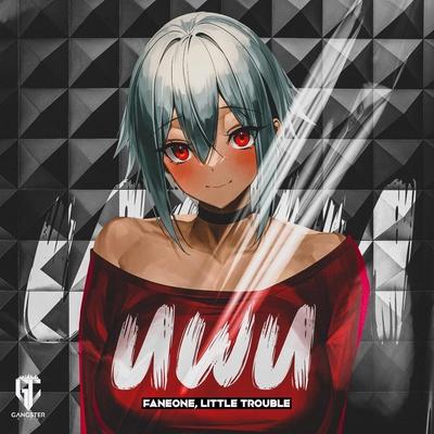 FanEOne, Little Trouble, GANGSTER CITY - UWU