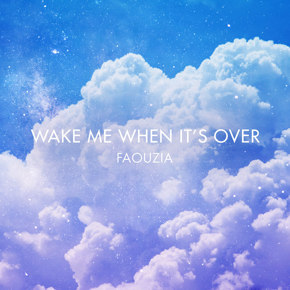 Wake Me When It's Over - Faouzia