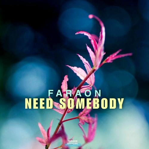 Need Somebody - FaraoN