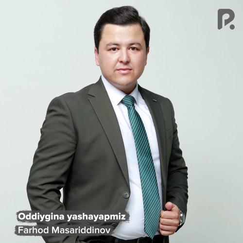 Farhod Masariddinov - Oddiygina Yashayapmiz