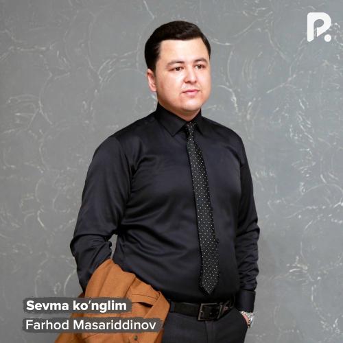 Farhod Masariddinov - Sevma Ko'nglim