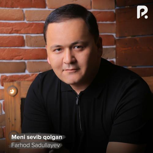 Meni sevib qolgan - Farhod Sadullayev