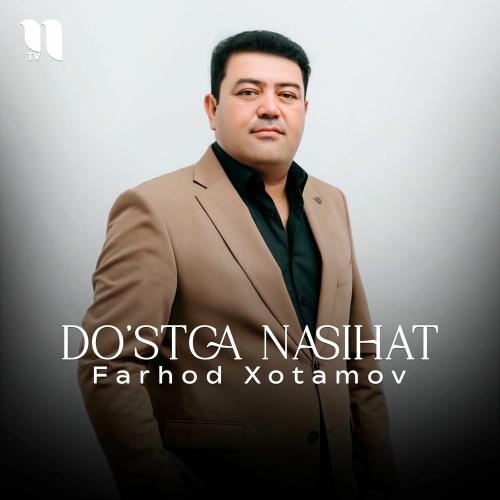 Do'stga Nasihat - Farhod Xotamov