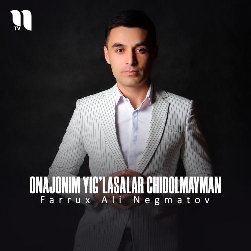 Onajonim Yig'lasalar Chidolmayman - Farrux Ali Negmatov