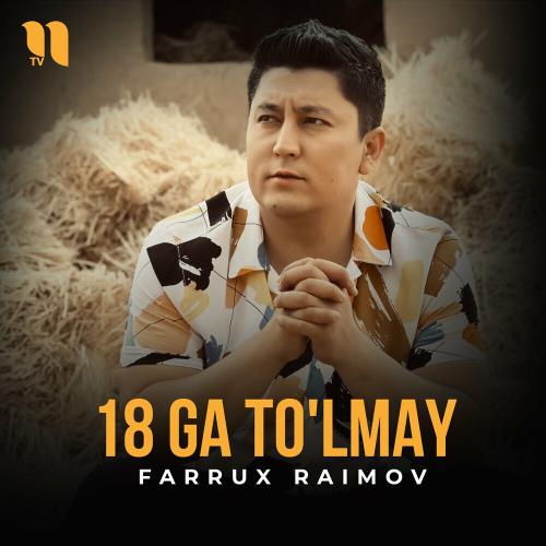 18 Ga To'lmay - Farrux Raimov