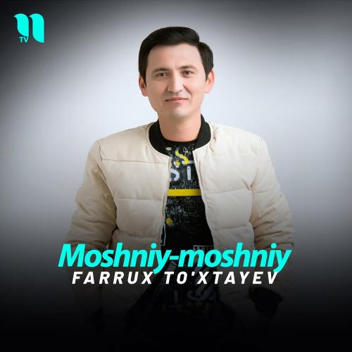 Farrux To'xtayev - Moshniy-moshniy