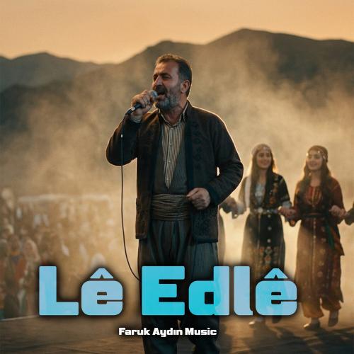 Faruk Aydın - Lê Edlê