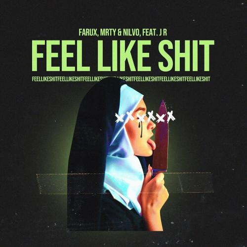 Farux, MRTY & Nilvo feat. J R - Feel Like Shit