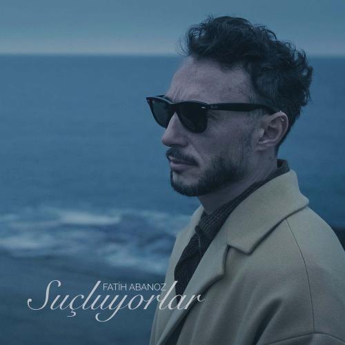 Suçluyorlar - Fatih Abanoz