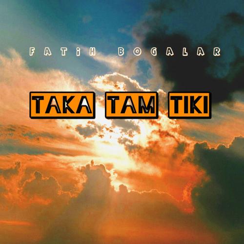 Fatih Bogalar - Taka Tam Tiki