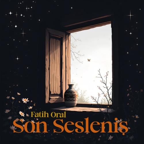 Son Sesleniş - Fatih Oral