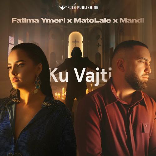 Fatima Ymeri, Matolale & Mandi - Ku Vajti