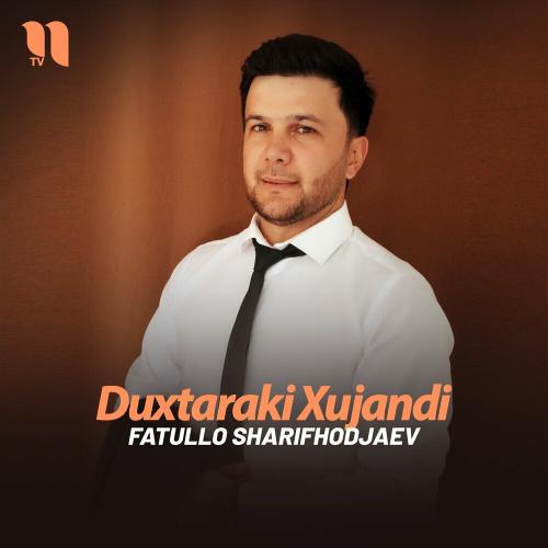 Duxtaraki Xujandi - Fatullo Sharifhodjaev