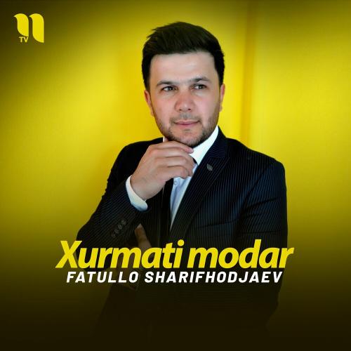 Xurmati modar - Fatullo Sharifhodjaev
