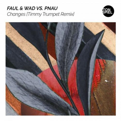 Faul & Wad feat. PNAU - Changes (Timmy Trumpet Remix)